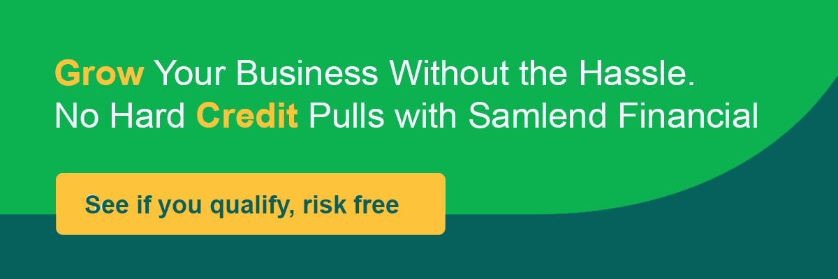 Say NO to hard credit pulls. Say YES to growth. Enjoy no hard credit pulls with Samlend Financial.